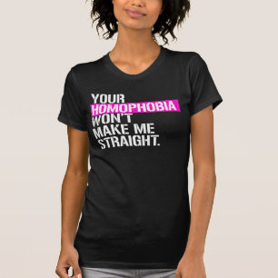 Je homofobie maakt me niet hetero t-shirt