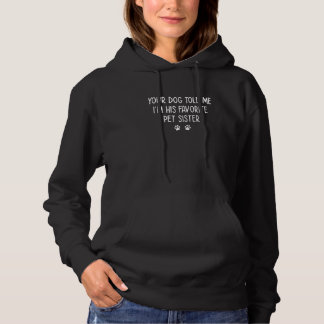Je hond vertelde me dat ik zijn favoriete huisvade hoodie