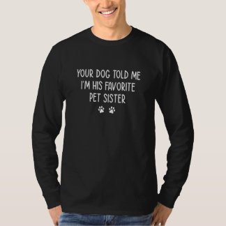 Je hond vertelde me dat ik zijn favoriete huisvade t-shirt