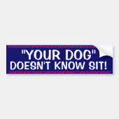 Je hond weet niet zitten. bumpersticker (Voorkant)