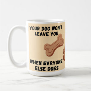 Je hond zal je niet verlaten als alle anderen dat koffiemok