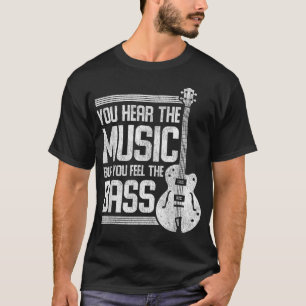 Je hoort de muziek, maar je voelt de basgitaar t-shirt