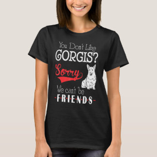 Je houdt niet van Corgis Sorry We Kunnen Geen Vrie T-shirt