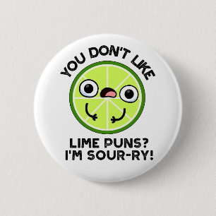 Je houdt niet van limoen grappen, ik ben zuur-ry F Ronde Button 5,7 Cm