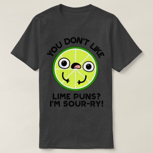 Je houdt niet van Limoen Puns im Sourry Funny Frui T-shirt (Design voorkant)