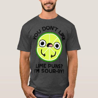 Je houdt niet van Limoen Puns im Sourry Funny Frui T-shirt