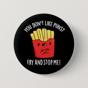 Je houdt niet van 'Puns Fry' en hou me tegen Donke Ronde Button 5,7 Cm