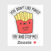 Je houdt niet van 'Puns Fry' en hou me tegen eten. Sticker (Vel)
