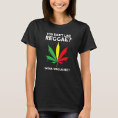 je houdt niet van reggae Reggae Muziekreggae 1 T-shirt (Voorkant)