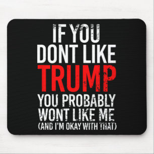 Je houdt niet van Trump, je zult me waarschijnlijk Muismat