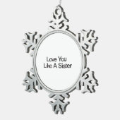 Je houdt van een zusje tin sneeuwvlok ornament (Rechts)