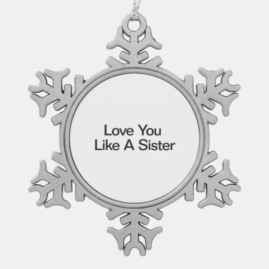 Je houdt van een zusje tin sneeuwvlok ornament (Voorkant)