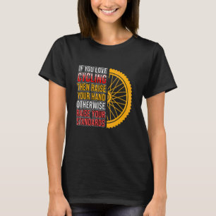 Je houdt van fietsen Fietsrijder Fietstochten Fiet T-shirt