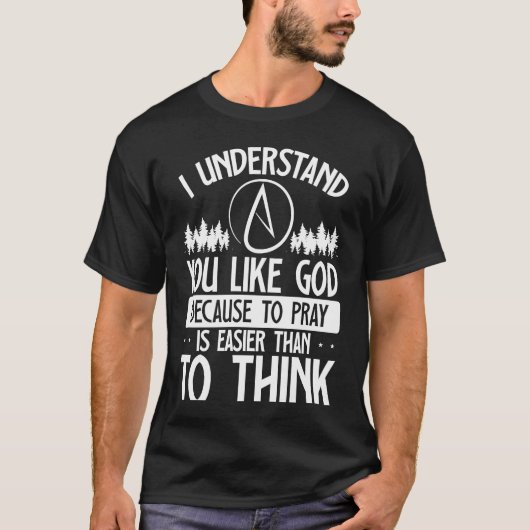 Je houdt van God omdat bidden makkelijker is dan d T-shirt (Voorkant)