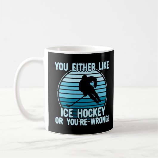 Je houdt van Ice Hockey of je bent verkeerd! Koffiemok (Links)