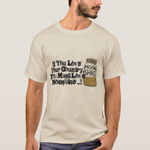 je houdt van je land , je moet van moonshine houde t-shirt