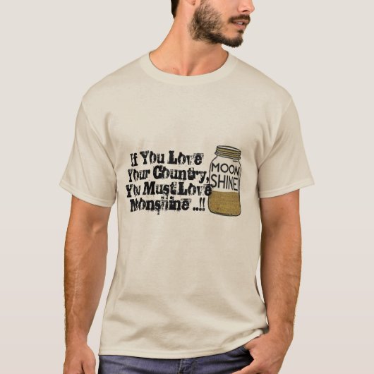 je houdt van je land , je moet van moonshine houde t-shirt (Voorkant)