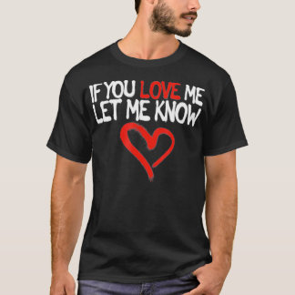 Je houdt van me om Valentijnsdag Romantic Feeli te T-shirt