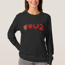 Je houdt van pizza, nou, pizza hou ook van jou! t-shirt