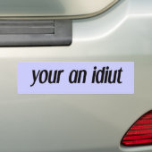 Je idioot bumpersticker (Op auto)