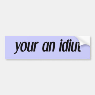 Je idioot bumpersticker