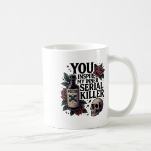 Je inspireert mijn innerlijke seriemoordenaar Dark Koffiemok