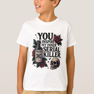 Je inspireert mijn innerlijke seriemoordenaar Dark T-shirt