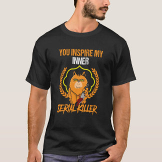 je inspireert mijn innerlijke seriemoordenaar enen t-shirt