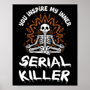 Je inspireert mijn innerlijke seriemoordenaar medi poster
