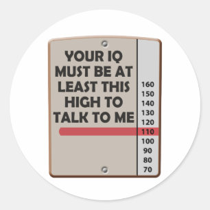 Je IQ moet zo hoog zijn Ronde Sticker
