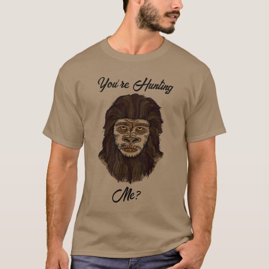 Je jaagt me? Funny Big Foot Sasquatch Humor T-shirt (Voorkant)