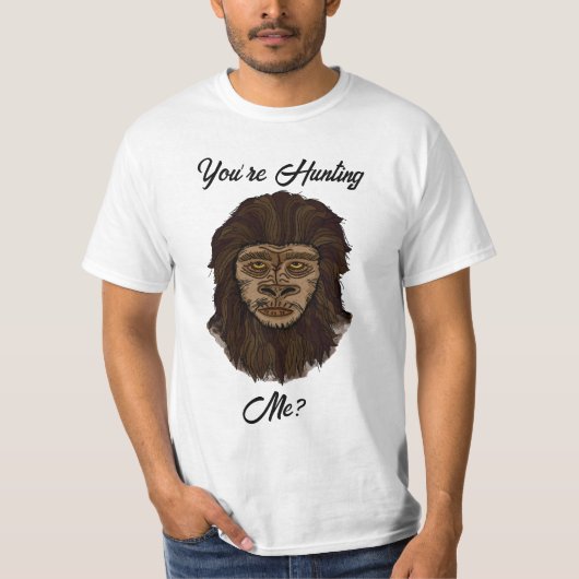 Je jaagt me? Funny Bigfoot Sasquatch Humor T-shirt (Voorkant)