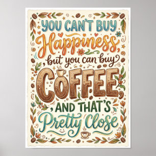 je kan geluk niet kopen maar je kan wel koffie kop poster