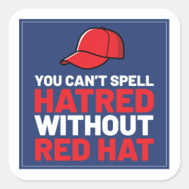 Je kan Haat niet spellen zonder Rode Hoed Vierkante Sticker