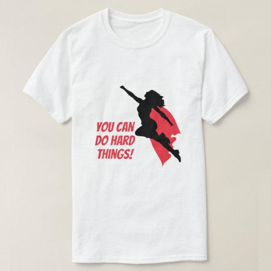 Je kan harde dingen doen t-shirt (Design voorkant)
