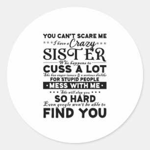 Je kan me iets schelen. Ik heb een gekke zus. Ronde Sticker