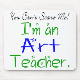 Je kan me niet schelen dat ik een kunstleraar ben muismat