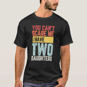 Je kan me niet schelen dat ik twee dochters heb. t-shirt