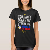Je kan me niet schelen dat mijn vrouw een Filipina T-shirt (Voorkant)