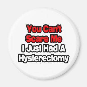 Je kan me niet schelen... had een hysterectomie. magneet