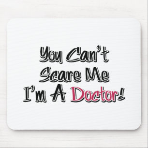 Je kan me niet schelen, ik ben een dokter. muismat