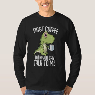 Je kan met me praten maar eerst koffie t-shirt