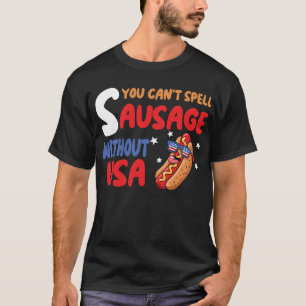 Je kan Sausage niet spellen zonder USA 4th of T-S T-shirt