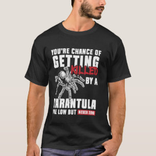 Je Kans Om Gedood Te Worden Tarantula Vogel Spin T-shirt