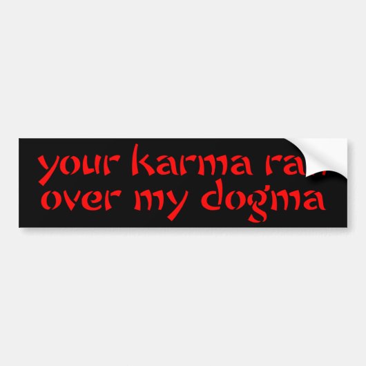 Je Karma Ran over mijn Dogma Bumpersticker (Voorkant)
