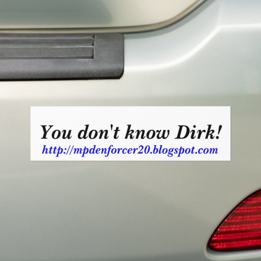 Je kent Dirk niet!, http://mpdenforcer20.blog... Bumpersticker (Op auto)