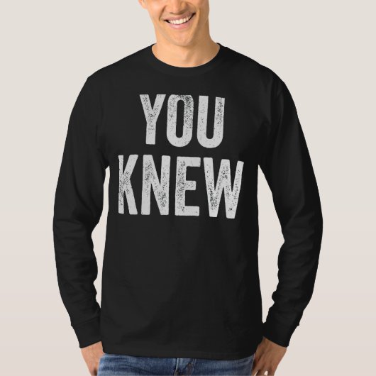 Je kent een nieuwe uitval 15 t-shirt (Voorkant)