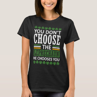 Je kiest niet de Leprechaun St Patrick's Day V T-shirt