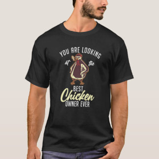 Je Kijkt Naar De Beste Kippenhouder Ooit Chi T-shirt