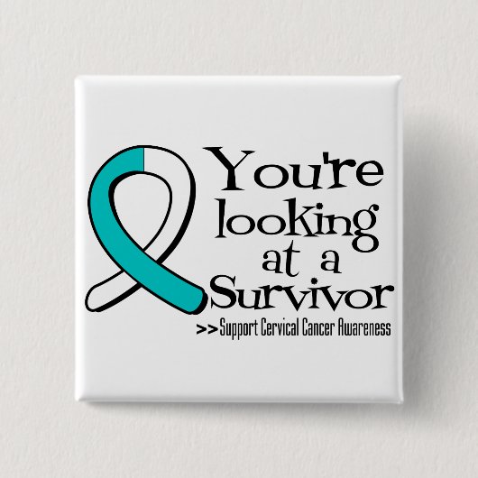 Je kijkt naar een Cervical Cancer Survivor Vierkante Button 5,1 Cm (Voorkant)